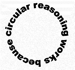 Name:  CircularReasoning.jpg
Views: 52
Size:  21.7 KB